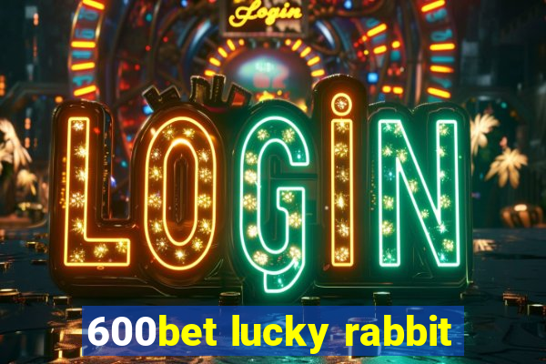 600bet lucky rabbit